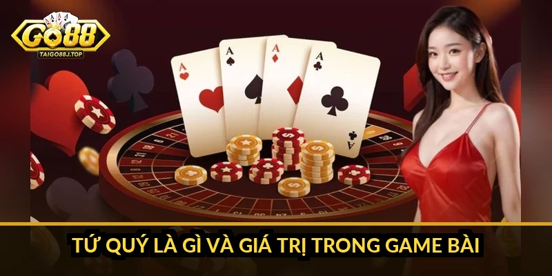 Cách chia bài lấy tứ quý: sự thật và mẹo chơi thực tế Tứ quý là gì và giá trị trong game bài