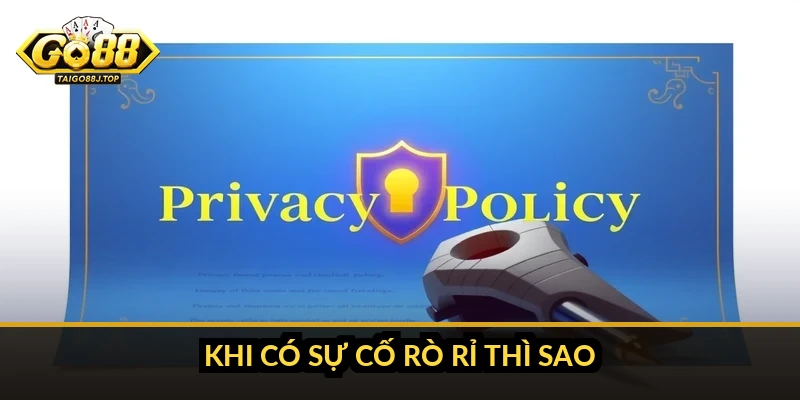 Khi có sự cố rò rỉ thì sao