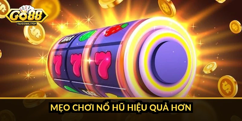 Canh giờ vàng nổ hũ: sự thật và mẹo tăng cơ hội thực tế Mẹo chơi nổ hũ hiệu quả hơn