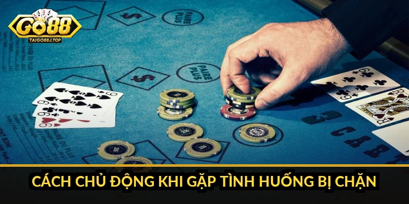 Xử lý khi Go88 bị chặn: các cách truy cập lại an toàn Cách chủ động khi gặp tình huống bị chặn
