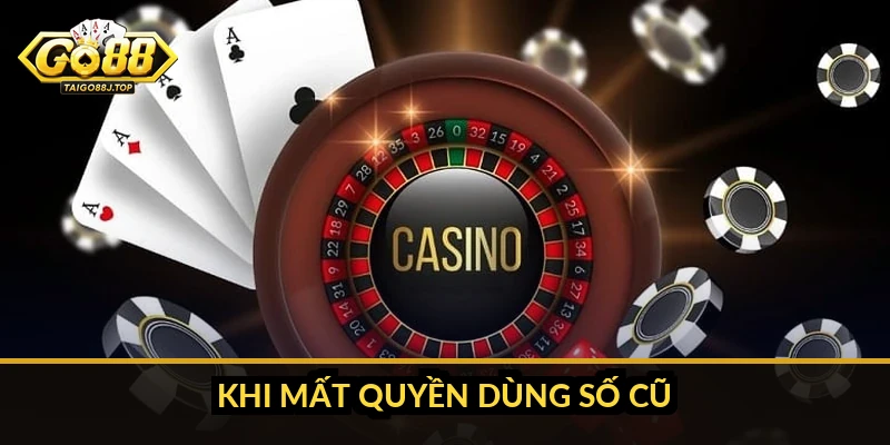 Khi mất quyền dùng số cũ